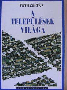 Tóth Zoltán - A települések világa [antikvár]