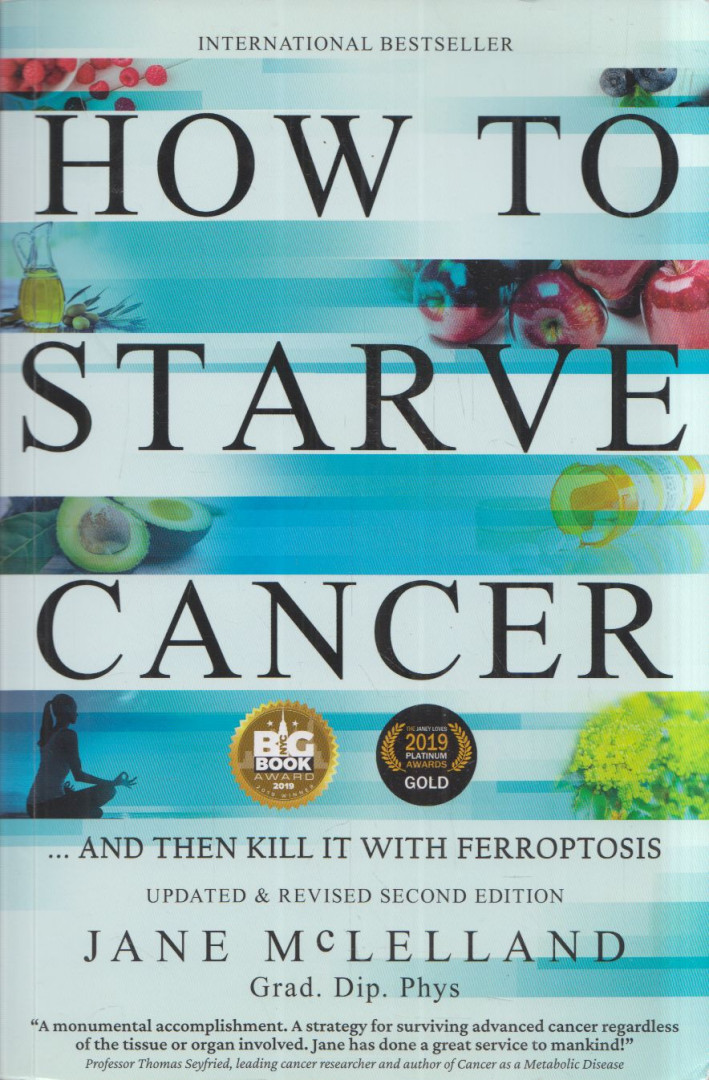 Jane McLelland - How to Starve Cancer ...and Then Kill It with Ferroptosis [antikvár]