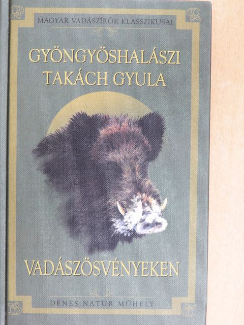 Gyöngyöshalászi Takách Gyula - Vadászösvényeken [antikvár]