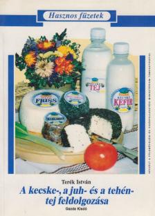 Terék István - A kecske-, a juh- és a tehéntej feldolgozása [antikvár]