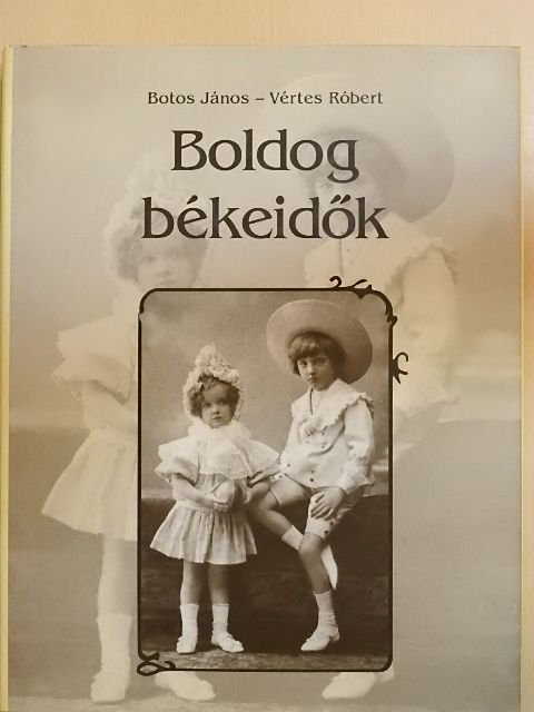 Botos János - Boldog békeidők [antikvár]