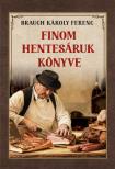 Brauch Károly Ferenc - Finom hentesáruk könyve [szépséghibás]