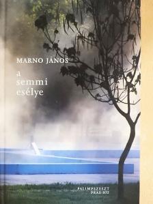 Marno János - A semmi esélye [antikvár]