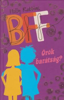 Holly Robbins - BFF- Örök barátság? [antikvár]