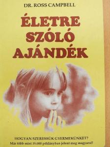Dr. Ross Campbell - Életre szóló ajándék [antikvár]