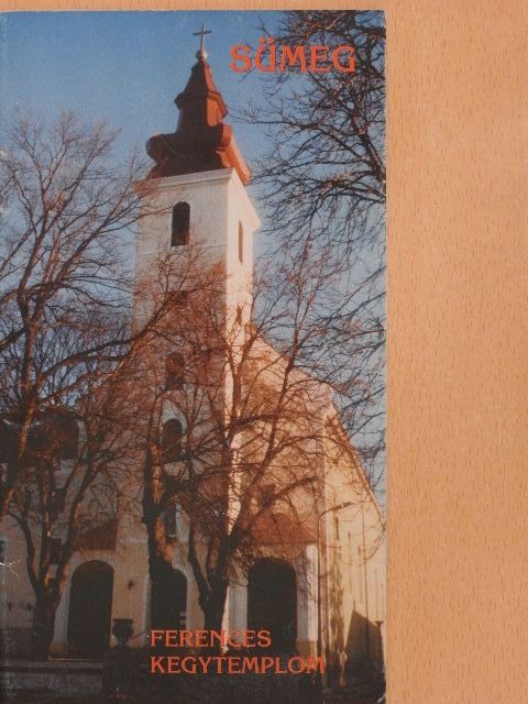 Kovács Antal Kalliszt - Sümeg - Ferences Kegytemplom [antikvár]