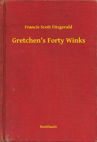 F. Scott Fitzgerald - Gretchen's Forty Winks [eKönyv: epub, mobi]