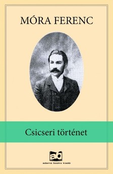 Móra Ferenc - Csicseri történet [eKönyv: epub, mobi]