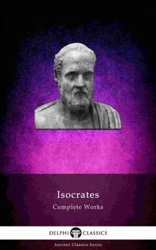 Isocrates - Delphi Complete Works of Isocrates (Illustrated) [eKönyv: epub, mobi]