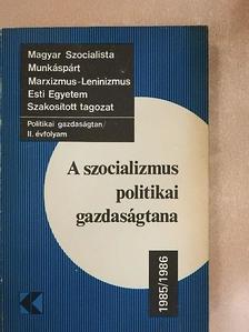 Bácskai Tamás - A szocializmus politikai gazdaságtana 1985/1986 [antikvár]