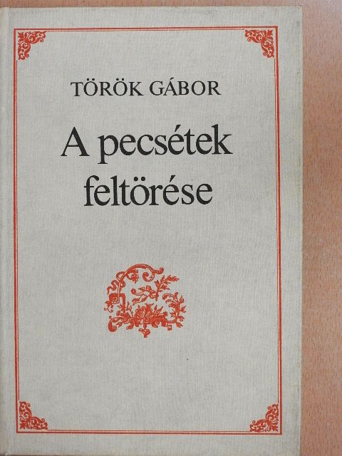 Török Gábor - A pecsétek feltörése [antikvár]