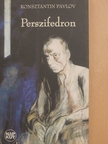 Konsztantin Pavlov - Perszifedron [antikvár]