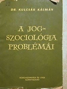 Dr. Kulcsár Kálmán - A jogszociológia problémái [antikvár]