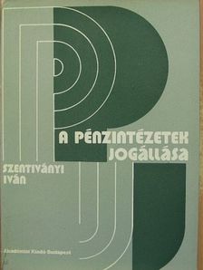Szentiványi Iván - A pénzintézetek jogállása [antikvár]