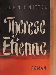 John Knittel - Therese Etienne [antikvár]