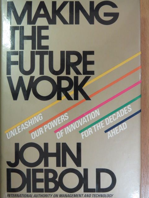 John Diebold - Making the Future Work [antikvár]