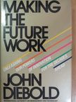 John Diebold - Making the Future Work [antikvár]