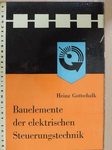 Heinz Gottschalk - Bauelemente der Elektrischen Steuerungstechnik [antikvár]