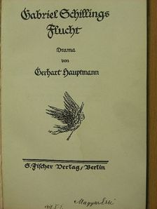 Gerhart Hauptmann - Gabriel Schillings Flucht [antikvár]