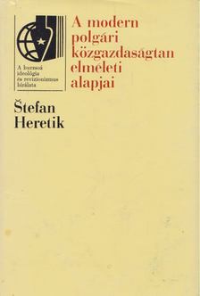 Stefan Heretik - A modern polgári közgazdaságtan elméleti alapjai [antikvár]