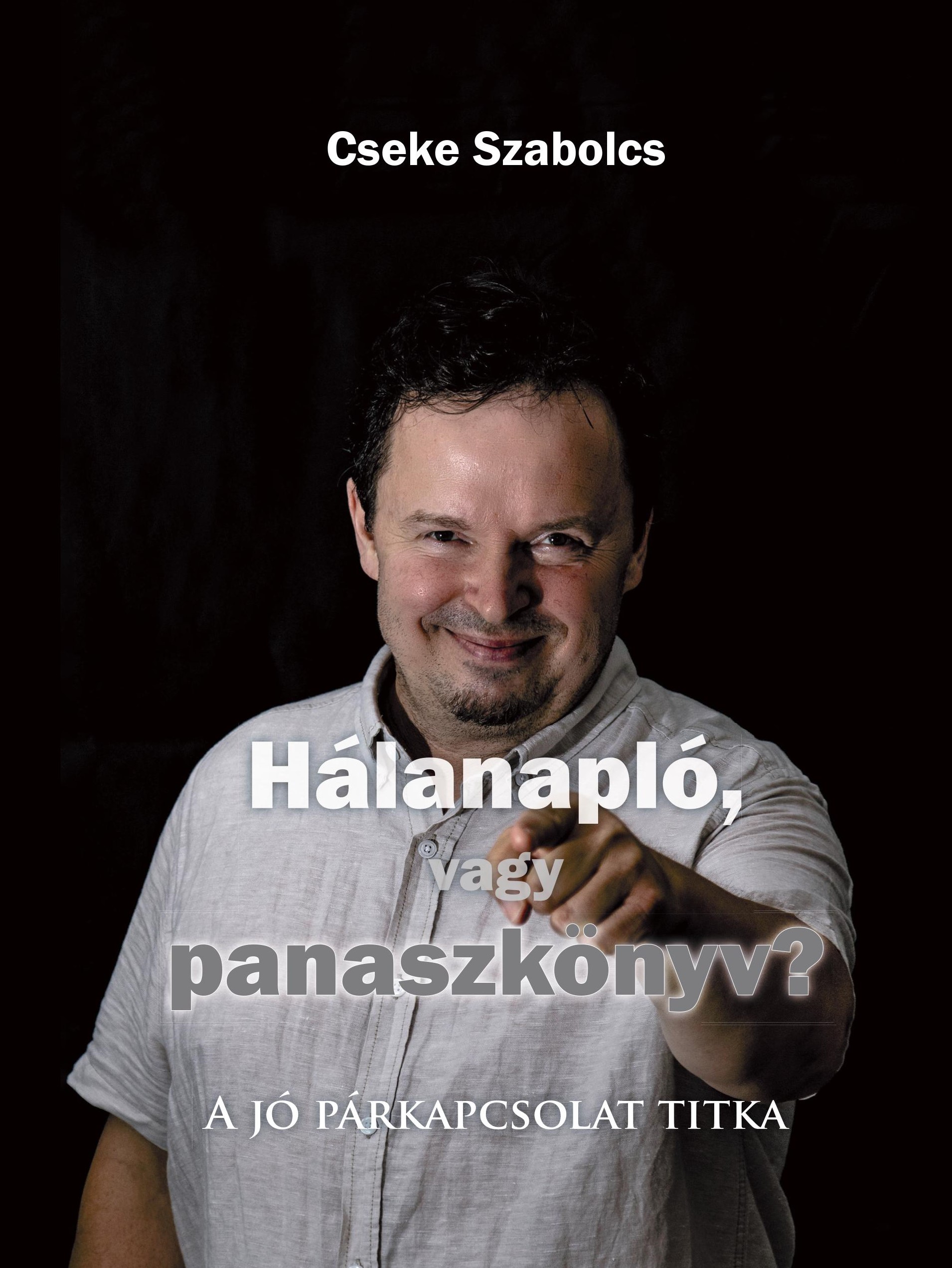Cseke Szabolcs - Hálanapló, vagy panaszkönyv?
