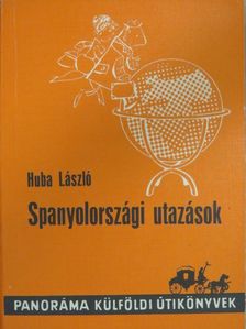 Huba László - Spanyolországi utazások [antikvár]