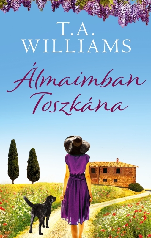 A. Williams T. - Álmaimban Toszkána [eKönyv: epub, mobi]