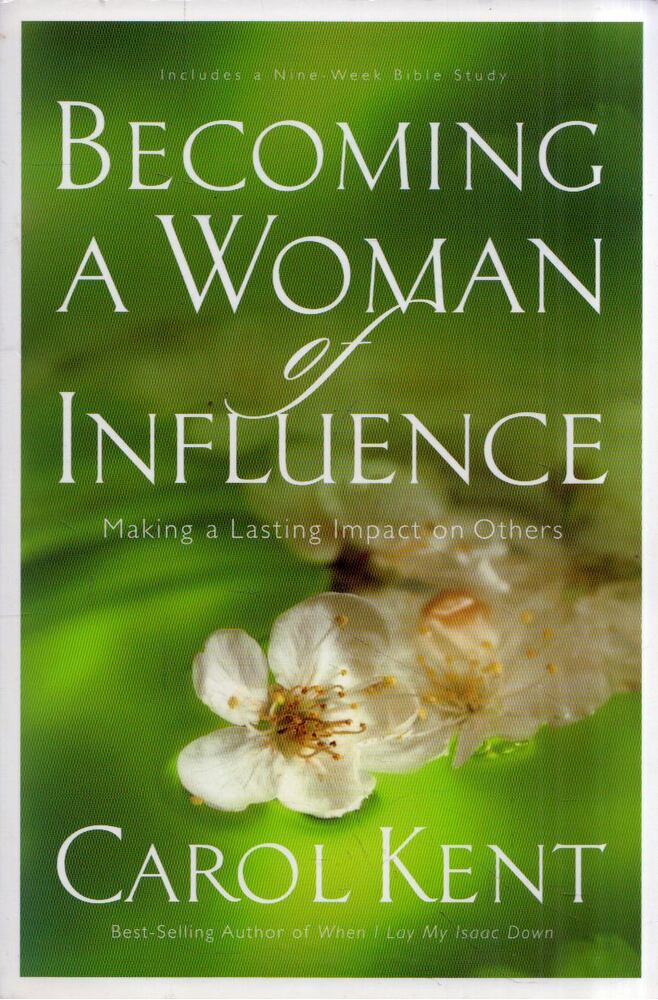 Carol Kent - Becoming a Woman of Influence [antikvár]