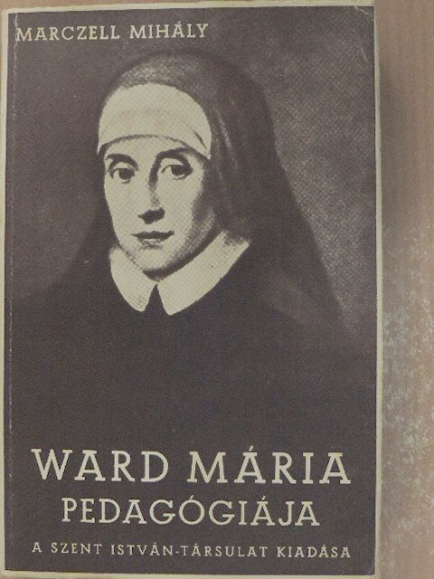 Marczell Mihály - Ward Mária pedagógiája [antikvár]