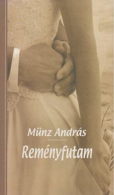 MÜNZ ANDRÁS - Reményfutam [antikvár]