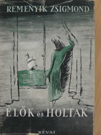 Remenyik Zsigmond - Élők és holtak [antikvár]