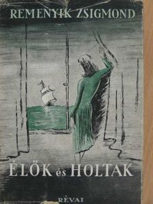 Remenyik Zsigmond - Élők és holtak [antikvár]