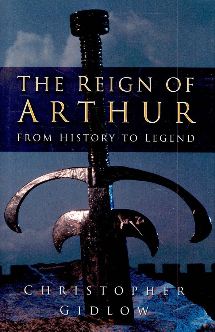 GIDLOW, CHRISTOPHER - The Reign of Arthur [antikvár]