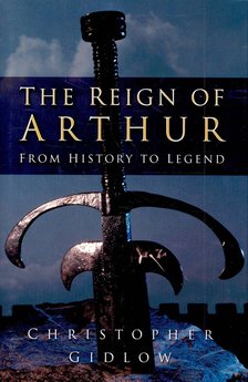 GIDLOW, CHRISTOPHER - The Reign of Arthur [antikvár]
