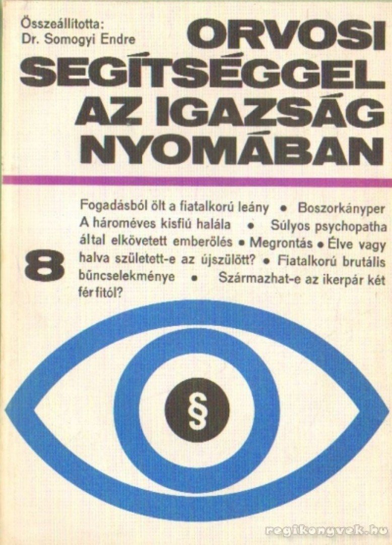 Dr. Somogyi Endre - Orvosi segítséggel az igazság nyomában VIII. kötet [antikvár]