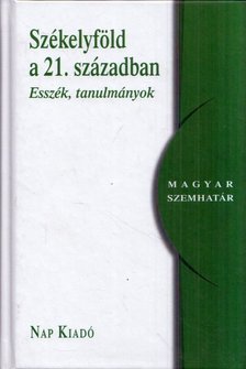 Székelyföld a 21. században - Esszék, tanulmányok [antikvár]