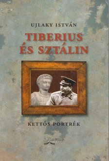 Ujlaky István - Tiberius és Sztálin [antikvár]