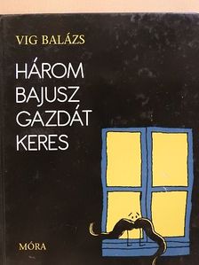 Vig Balázs - Három bajusz gazdát keres [antikvár]