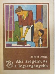 József Attila - Aki szegény, az a legszegényebb [antikvár]