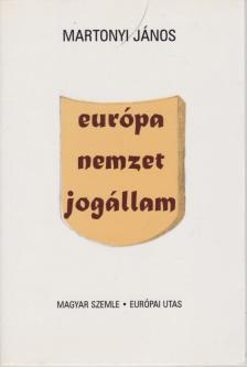 Martonyi János - Európa, nemzet, jogállam [antikvár]
