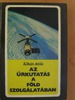Kőháti Attila - Az űrkutatás a Föld szolgálatában [antikvár]