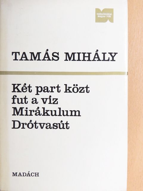 Tamás Mihály - Két part közt fut a víz/Mirákulum/Drótvasút [antikvár]