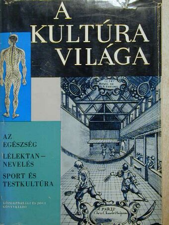 Apáczai Csere János - A kultúra világa - Az egészség/Lélektan-nevelés/Sport és testkultúra [antikvár]