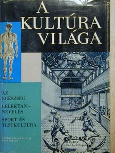 Apáczai Csere János - A kultúra világa - Az egészség/Lélektan-nevelés/Sport és testkultúra [antikvár]