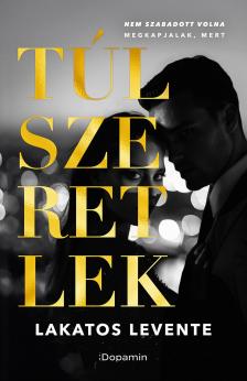 Lakatos Levente - Túlszeretlek [eKönyv: epub, mobi]