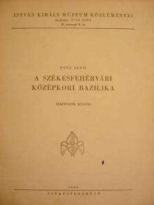 Fitz Jenő - A székesfehérvári középkori bazilika [antikvár]