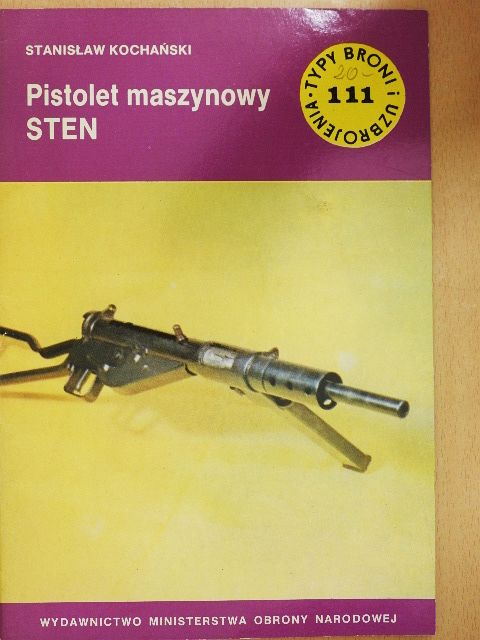 Stanislaw Kochanski - Pistolet maszynowy STEN [antikvár]