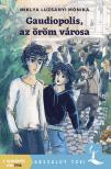 Miklya Luzsányi Mónika - Gaudiopolis, az öröm városa