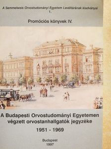 A Budapesti Orvostudományi Egyetemen végzett orvostanhallgatók jegyzéke 1951-1969 [antikvár]