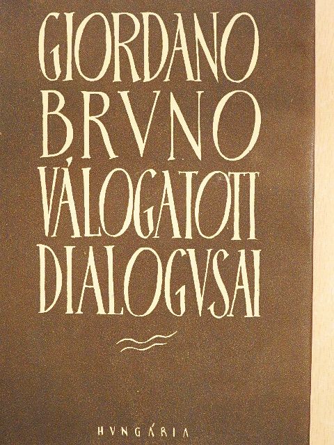 Giordano Bruno - Giordano Bruno válogatott dialógusai [antikvár]